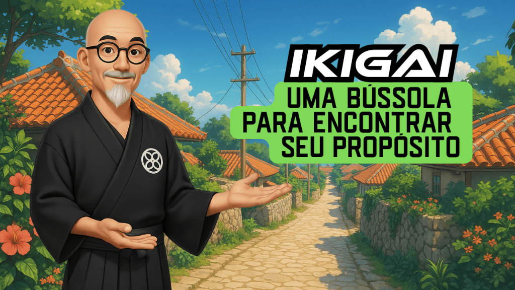 IKIGAI: Uma Bússola para Encontrar Propósito